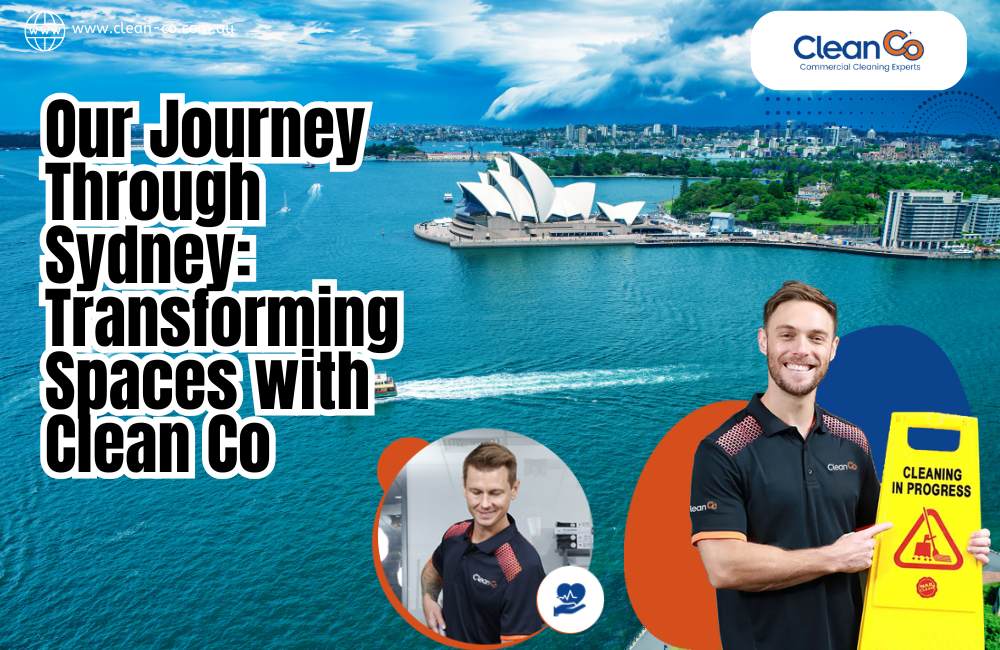 Our Journey Through Sydney Transforming Spaces with Clean Co