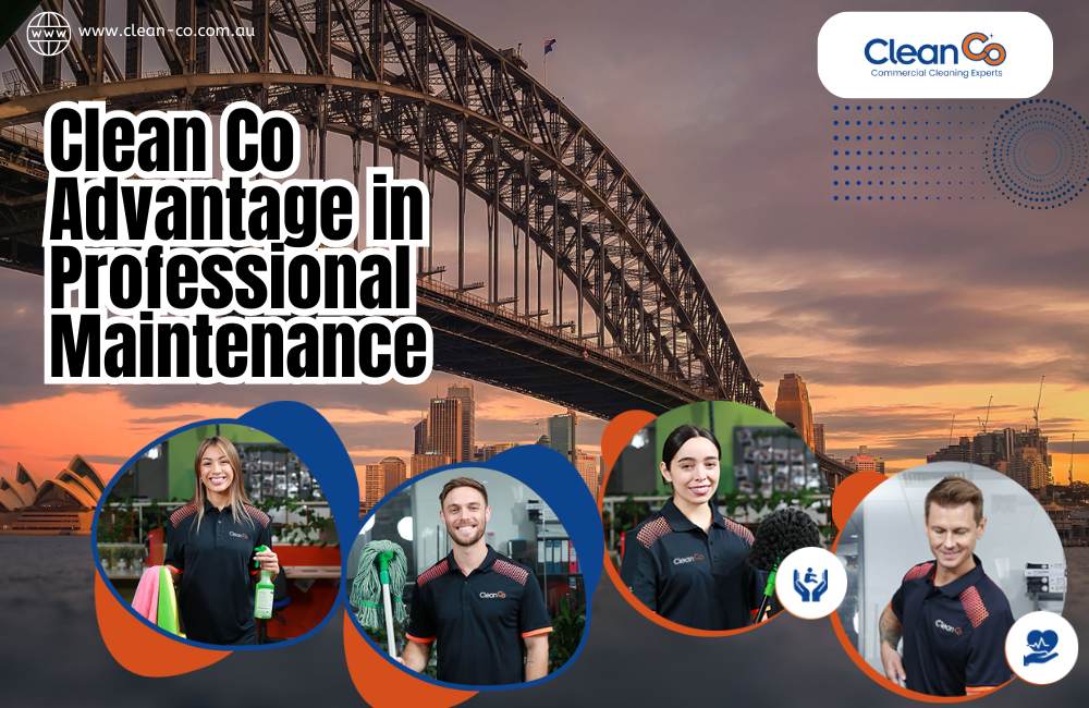 The Clean Co Advantage in Professional Maintenance