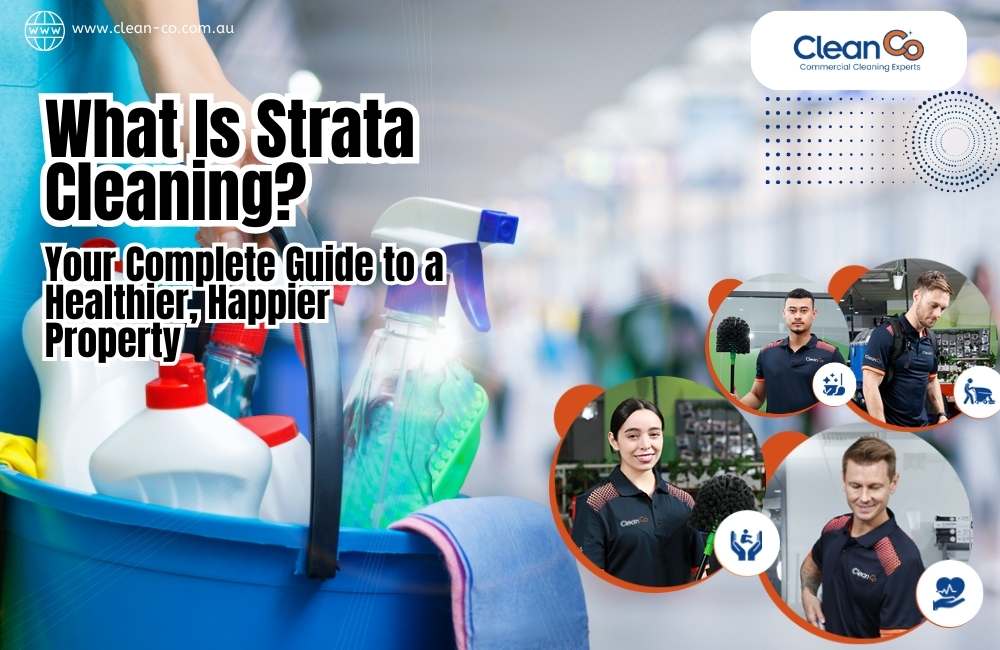 What Is Strata Cleaning_ Your Complete Guide to a Healthier, Happier Property
