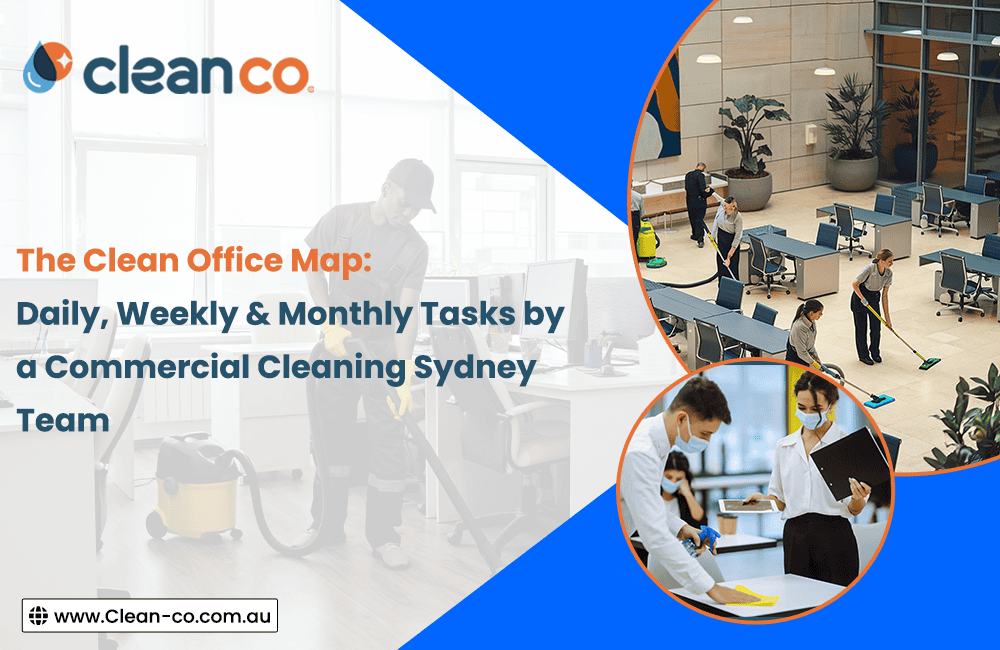 The Clean Office Map: Daily, Weekly & Monthly Tasks by a Commercial Cleaning Sydney Team